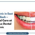 Dental Clinic in East of Kailash – Advanced Care at Dentifique Dental Clinic