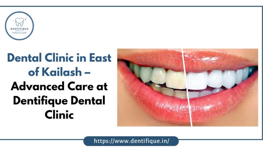 Dental Clinic in East of Kailash – Advanced Care at Dentifique Dental Clinic