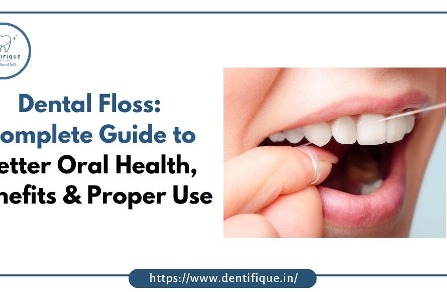 Dental Floss Complete Guide to Better Oral Health, Benefits & Proper Use